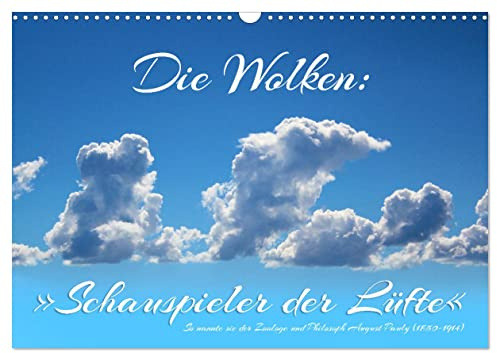 Die Wolken: Schauspieler der Lüfte (Wandkalender 2026 DIN A3 quer), CALVENDO Monatskalender: Ist es nicht ein schöner Zeitvertreib die Wolken am ... Dichtern und Philosophen. (CALVENDO Natur)
