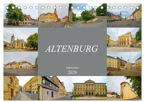 Altenburg Impressionen (Tischkalender 2026 DIN A5 quer), CALVENDO Monatskalender: Zu Besuch in der Skatstadt Altenburg (CALVENDO Orte)