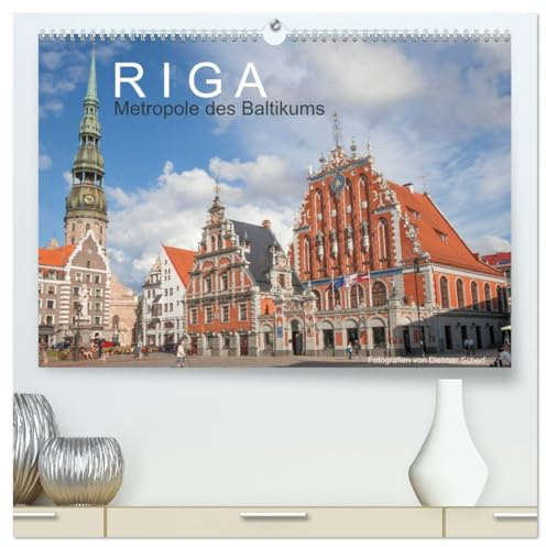 Riga - Metropole des Baltikums (hochwertiger Premium Wandkalender 2026 DIN A2 quer), Kunstdruck in Hochglanz: Lettlands Hauptstadt in einem imposanten Porträt. (CALVENDO Orte)