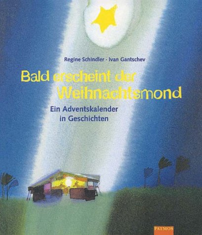 Bald erscheint der Weihnachtsmond. Ein Adventskalender in Geschichten