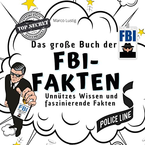 Das große Buch der FBI-Fakten: Unnützes Wissen und faszinierende Fakten