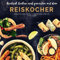 Asiatisch kochen und genießen mit dem Reiskocher: Gerichte aus Japan, China, Indien und Co.