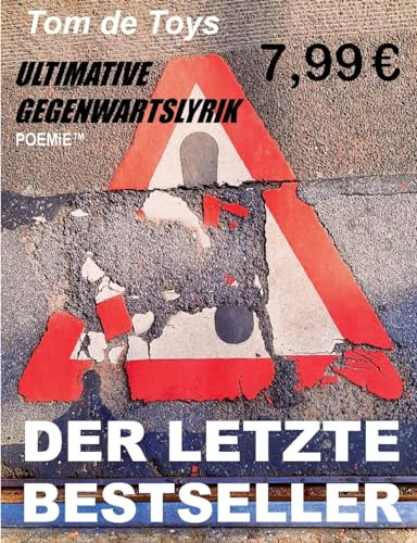 Der letzte Bestseller: Ultimative Gegenwartslyrik