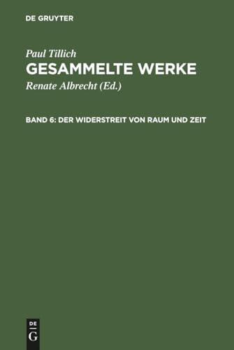 Gesammelte Werke, 14 Bde., Bd.6, Der Widerstreit von Raum und Zeit: Schriften zur Geschichtsphilosophie (Paul Tillich: Gesammelte Werke)
