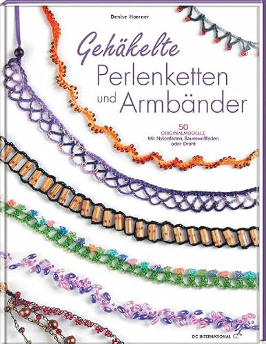 Gehäkelte Ketten und Armbänder: 50 Originalmodelle. Mit Nylonfaden, Baumwollfaden oder Draht (DC International)