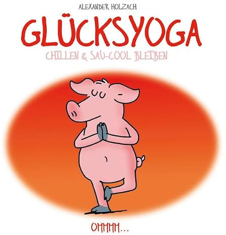 Glücksyoga: Cortoon-Geschenkbuch zum Chillen und sau-cool Bleiben