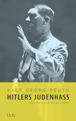 Hitlers Judenhass: Klischee und Wirklichkeit