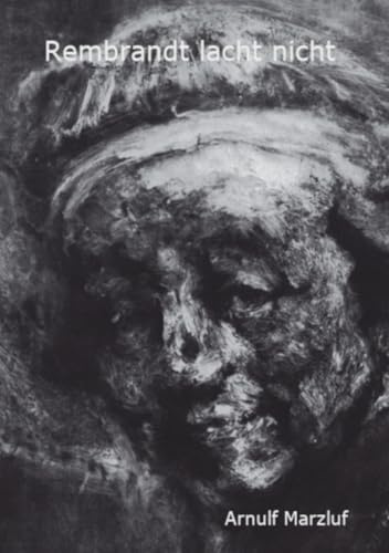 Rembrandt lacht nicht: Das Selbst als Modell