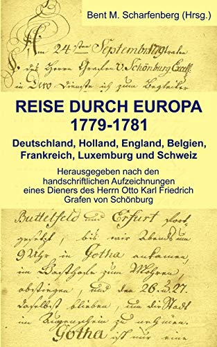 Reise durch Europa 1779-1781: Deutschland, Holland, England, Belgien, Frankreich, Luxemburg und Schweiz