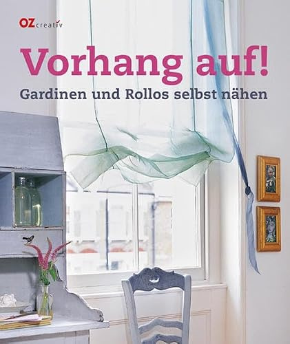 Vorhang auf!: Gardinen und Rollos selbst nähen