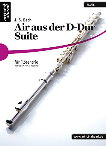 Air aus der D-Dur Suite (BWV1068) – für Flötentrio: von Johann Sebastian Bach – eingerichtet von Alexander Rautnig