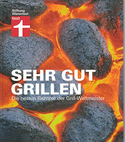 Sehr gut grillen: Die besten Rezepte der Grill-Weltmeister Grill-Weltmeister