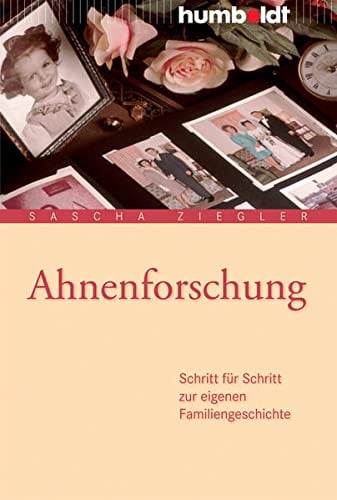 Ahnenforschung: Schritt für Schritt zur eigenen Familiengeschichte (humboldt - Information & Wissen)