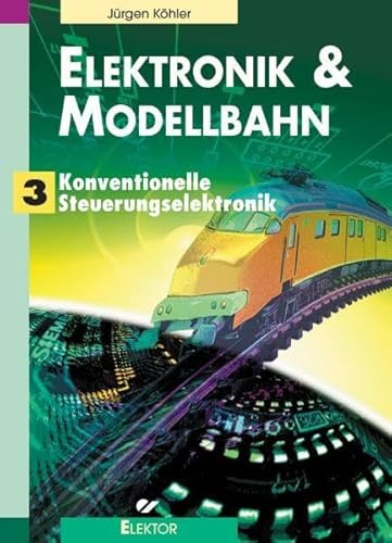 Elektronik & Modellbahn: Konventionelle Steuerungselektronik