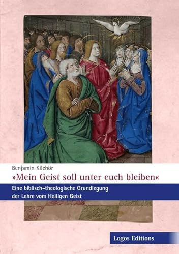 Mein Geist soll unter euch bleiben: Eine biblisch-theologische Grundlegung der Lehre vom Heiligen Geist
