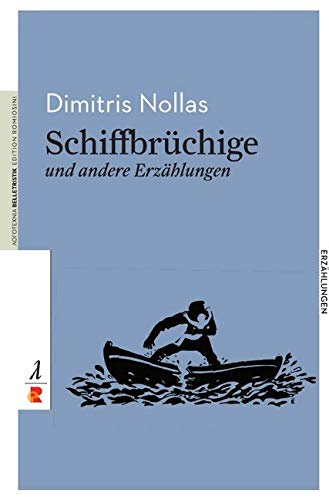 Schiffbrüchige und weitere Erzählungen: Edition Romiosini/Belletristik (Belletristik: Prosa)