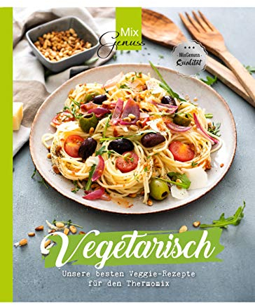 MixGenuss: VEGETARISCH: Unsere besten Veggie-Rezepte für den Thermomix
