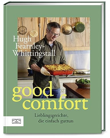 Good Comfort: Lieblingsgerichte, die einfach guttun – vom Erfolgsautor aus dem River Cottage