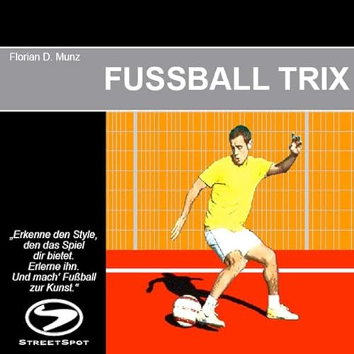 FUSSBALL TRIX: Erkenne den Style, den das Spiel dir bietet. Erlerne ihn. Und mach' Fußball zur Kunst.