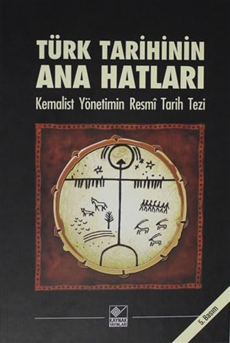 Türk Tarihinin Ana Hatları (Ciltli): Kemalist Yönetimin Resmi Tarih Tezi