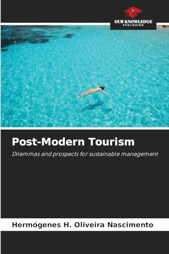 Post-Modern Tourism: Dilemmas and prospects for sustainable management