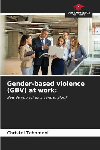 Gender-based violence (GBV) at work:: How do you set up a control plan?