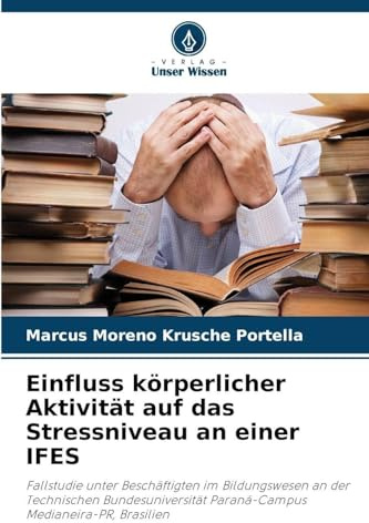 Einfluss körperlicher Aktivität auf das Stressniveau an einer IFES: Fallstudie unter Beschäftigten im Bildungswesen an der Technischen Bundesuniversität Paraná-Campus Medianeira-PR, Brasilien