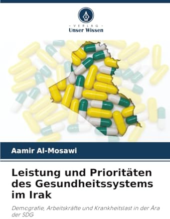 Leistung und Prioritäten des Gesundheitssystems im Irak: Demografie, Arbeitskräfte und Krankheitslast in der Ära der SDG