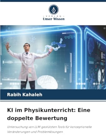 KI im Physikunterricht: Eine doppelte Bewertung: Untersuchung von LLM-gestützten Tools für konzeptionelle Veränderungen und Problemlösungen