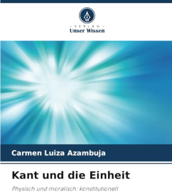 Kant und die Einheit: Physisch und moralisch: konstitutionell