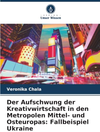 Der Aufschwung der Kreativwirtschaft in den Metropolen Mittel- und Osteuropas: Fallbeispiel Ukraine