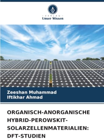 ORGANISCH-ANORGANISCHE HYBRID-PEROWSKIT-SOLARZELLENMATERIALIEN: DFT-STUDIEN: DE
