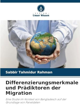 Differenzierungsmerkmale und Prädiktoren der Migration: Eine Studie im Kontext von Bangladesch auf der Grundlage von Paneldaten