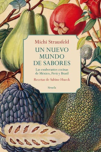 Un nuevo mundo de sabores: Las exuberantes cocinas de México, Perú y Brasil: 410 (Libros del Tiempo)