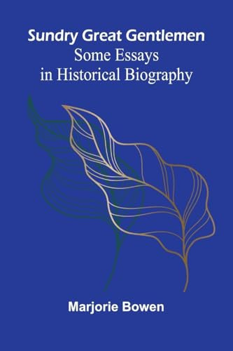 Sundry Great Gentlemen: Some Essays In Historical Biography