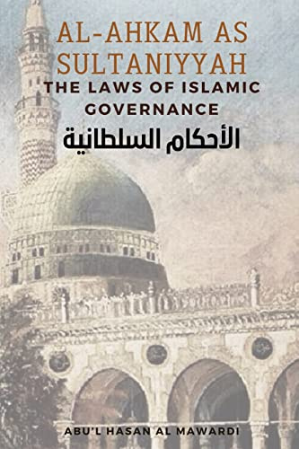 Al - Ahkam As Sultaniyyah: The Laws of Islamic Governance: English Translation of the Classical Arabic Text ¿¿¿¿¿¿¿ ¿¿¿¿¿¿¿¿¿
