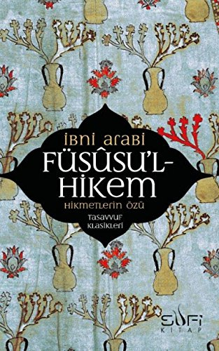 Füsusul-Hikem: Hikmetlerin Özü