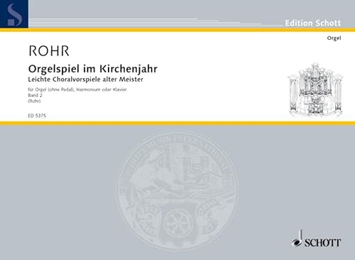 Orgelspiel im Kirchenjahr: Leichte Choralvorspiele alter Meister. Band 2. Orgel (ohne Pedal), Harmonium oder Klavier.: Leichte Choralvorspiele alter ... Pedal), harmonium or piano. (Edition Schott)