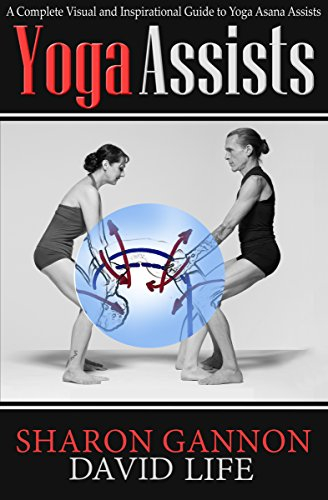 Yoga Assists: A Complete Visual and Inspirational Guide to Yoga Asana Assists (English Edition)