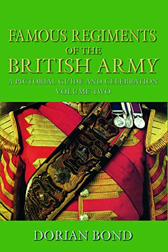 Famous Regiments of the British Army: A Pictorial Guide and Celebration, Vol. 2