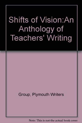 Shifts of Vision:An Anthology of Teachers' Writing