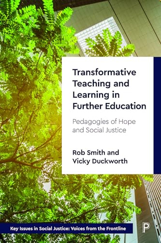 Transformative Teaching and Learning in Further Education: Pedagogies of Hope and Social Justice (Key Issues in Social Justice)
