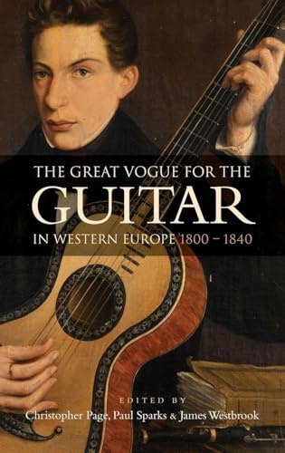The Great Vogue for the Guitar in Western Europe: 1800-1840