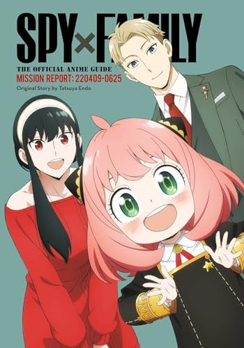Spy x Family: The Official Anime Guide―Mission Report: 220409-0625 (Spy X Family: the Official Anime Guides, 1, Band 1)