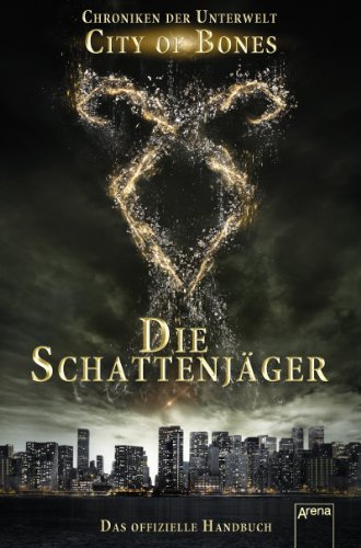 City of Bones. Die Schattenjäger. Das offizielle Handbuch: Chroniken der Unterwelt