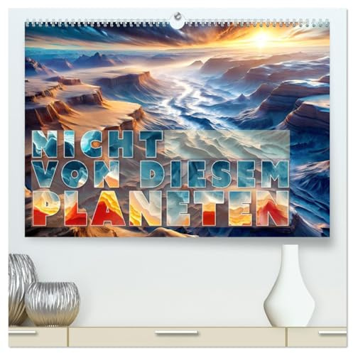Nicht von diesem Planeten (hochwertiger Premium Wandkalender 2026 DIN A2 quer), Kunstdruck in Hochglanz: Der Kalender präsentiert 12 kunstvolle ... Sonnensystems zeigen. (CALVENDO Kunst)