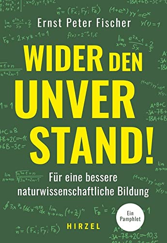 Wider den Unverstand: Für eine bessere naturwissenschaftliche Bildung