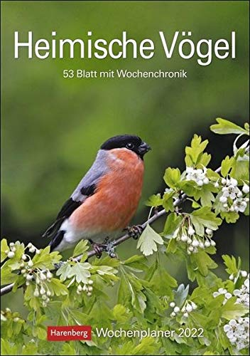 Heimische Vögel Kalender 2022: Wochenplaner, 53 Blatt mit Wochenchronik