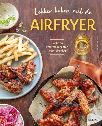 Lekker koken met de airfryer: Snelle en vetarme recepten voor elke dag