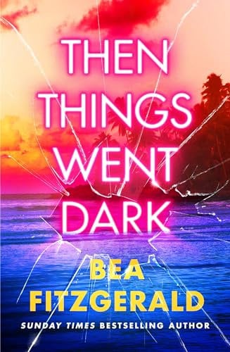 Then Things Went Dark: The thrilling adult crime debut from the Sunday Times bestselling author of Girl Goddess Queen